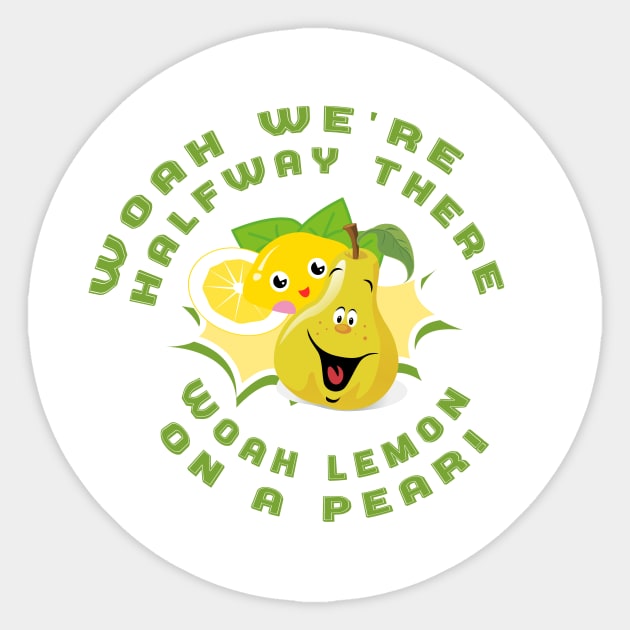 Woah Lemon On A Pear Sticker by GoranDesign